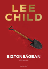 Title: Biztonságban, Author: Lee Child