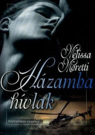 Title: Házamba hívlak, Author: Melissa Moretti