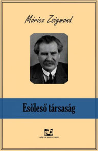 Title: Esoleso társaság, Author: Zsigmond Móricz