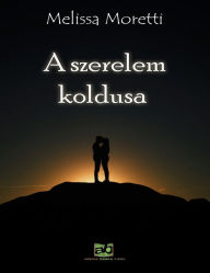 Title: A szerelem koldusa, Author: Melissa Moretti