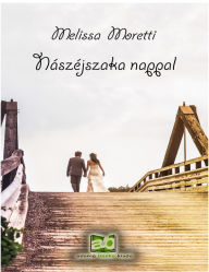 Title: Nászéjszaka nappal, Author: Melissa Moretti