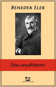 Title: Édes Anyaföldem!, Author: Elek Benedek