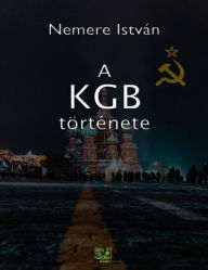 Title: A KGB története, Author: István Nemere
