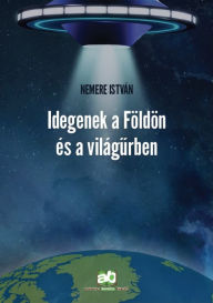 Title: Idegenek a Földön és a világurben, Author: István Nemere