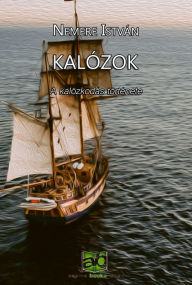 Title: Kalózok: A kalózkodás története, Author: István Nemere