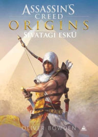 Title: Assassin's Creed: Sivatagi eskü, Author: Oliver Bowden