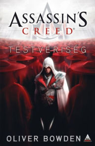 Title: Assassin's Creed: Testvériség, Author: Oliver Bowden