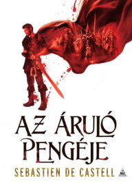 Title: Az áruló pengéje, Author: Sebastien de Castell