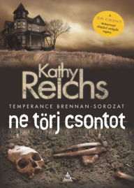 Title: Ne törj csontot, Author: Kathy Reichs