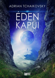 Title: Az Éden Kapui, Author: Adrian Tchaikovsky