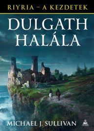 Title: Dulgath halála, Author: Michael J. Sullivan