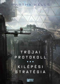 Title: Trójai protokoll / Kilépési stratégia, Author: Martha Wells