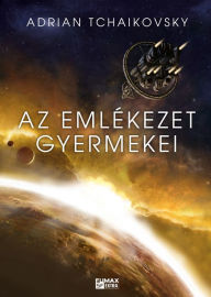 Title: Az emlékezet gyermekei, Author: Adrian Tchaikovsky