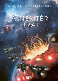 Title: A nemtér urai, Author: Adrian Tchaikovsky
