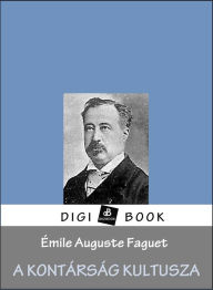 Title: A kontárság kultusza, Author: Émile Faguet