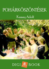 Title: Pohárköszöntések, Author: Kassay Adolf