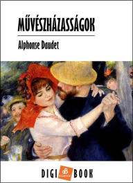 Title: Muvészházasságok, Author: Alphonse Daudet