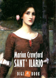 Title: Sant' Ilario, Author: F. Marion Crawford