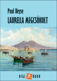 Title: Laurella megcsókolt, Author: Paul Heyse