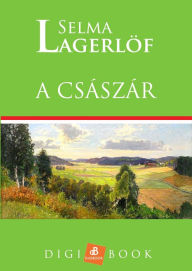 Title: A császár, Author: Selma Lagerlöf