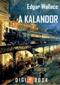 Title: A kalandor, Author: Edgar Wallace