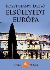 Title: Elsüllyedt Európa, Author: Dezso Kosztolányi
