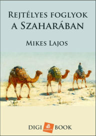 Title: Rejtélyes foglyok a Szaharában, Author: Lajos Mikes