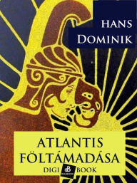 Title: Atlantis föltámadása, Author: Hans Dominik