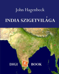 Title: India szigetvilága, Author: John Hagenbeck