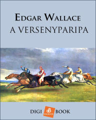 Title: A versenyparipa, Author: Edgar Wallace