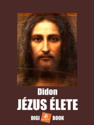 Title: Jézus élete, Author: Didon