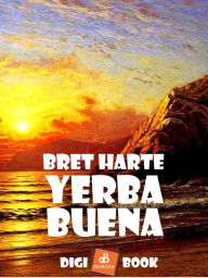 Title: Yerba Buena, Author: Bret Harte