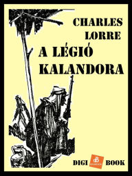 Title: A légió kalandora, Author: Charles Lorre