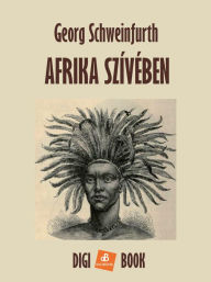 Title: Afika szívében, Author: Schweinfurth