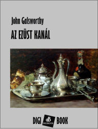 Title: Az ezüstkanál, Author: John Galsworthy