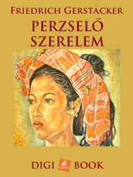 Title: Perzselo szerelem, Author: Friedrich Gerstacker