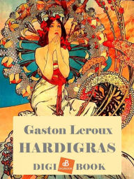 Title: Hardigras, Author: Gaston Leroux