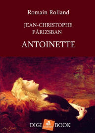 Title: Jean-Christophe Párisban 6: Antoinette, Author: Romaine Rolland