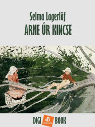 Title: Arne úr kincse, Author: Selma Lagerlöf