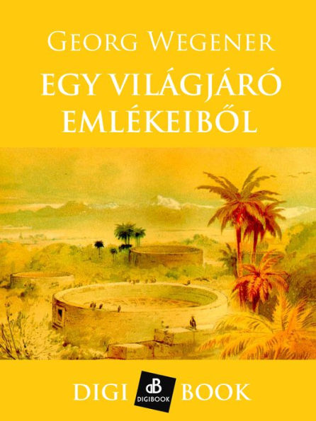 Egy világjáró emlékeibol