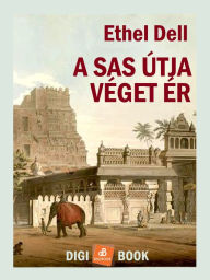 Title: A sas útja véget ér, Author: Ethel M. Dell