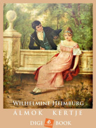 Title: Álmok kertje, Author: Wilhelmine Heimburg