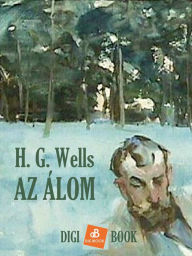 Title: Az álom, Author: H. G. Wells