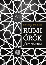 Title: Rúmi örök jótanácsai, Author: Dzsalál ad-Dín Rúmi