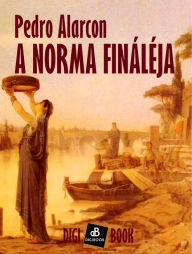 Title: A Norma fináléja, Author: Pedro Alarcón