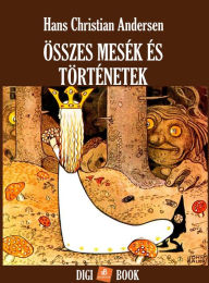 Title: Összes mesék és történetek, Author: Hans Christian Andersen