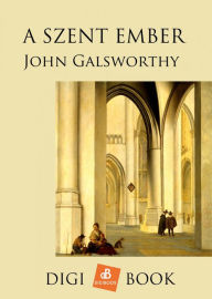 Title: A szent ember, Author: John Galsworthy