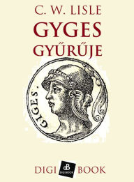 Title: Gyges gyuruje, Author: C. W. Lisle