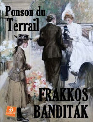 Title: Frakkos banditák, Author: Ponson du Terrail