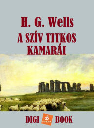 Title: A szív titkos kamarái, Author: H. G. Wells